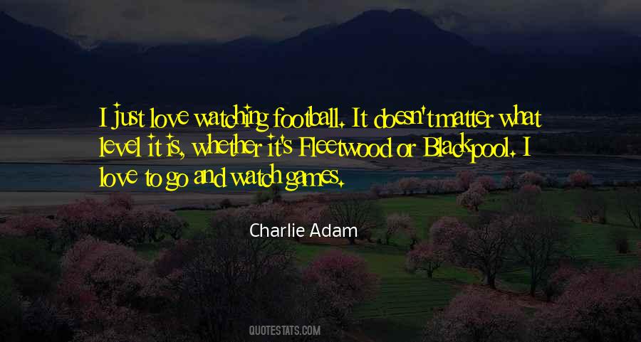 Charlie Adam Quotes #1716192