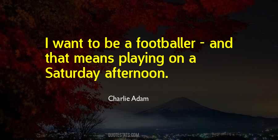 Charlie Adam Quotes #45930