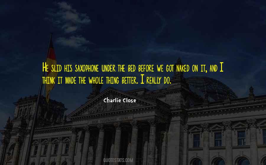 Charlie Close Quotes #696402