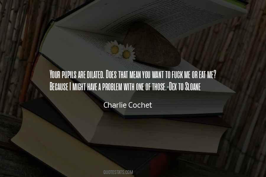 Charlie Cochet Quotes #384675