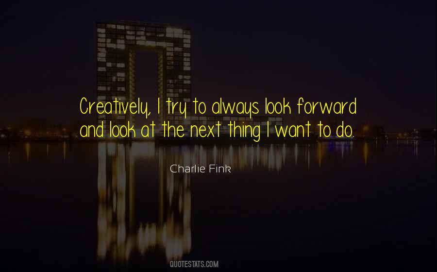 Charlie Fink Quotes #1481542