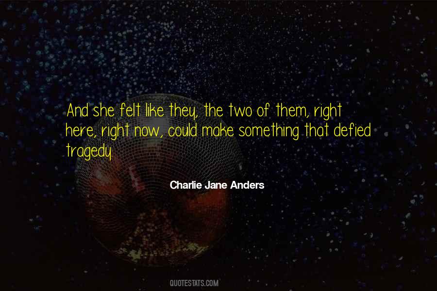Charlie Jane Anders Quotes #463477