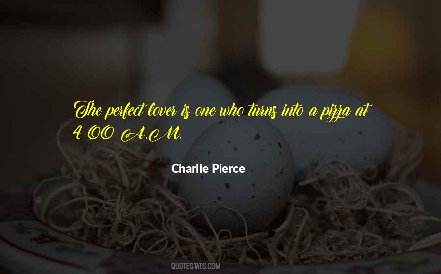 Charlie Pierce Quotes #1263850