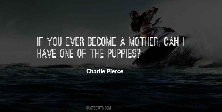 Charlie Pierce Quotes #910779