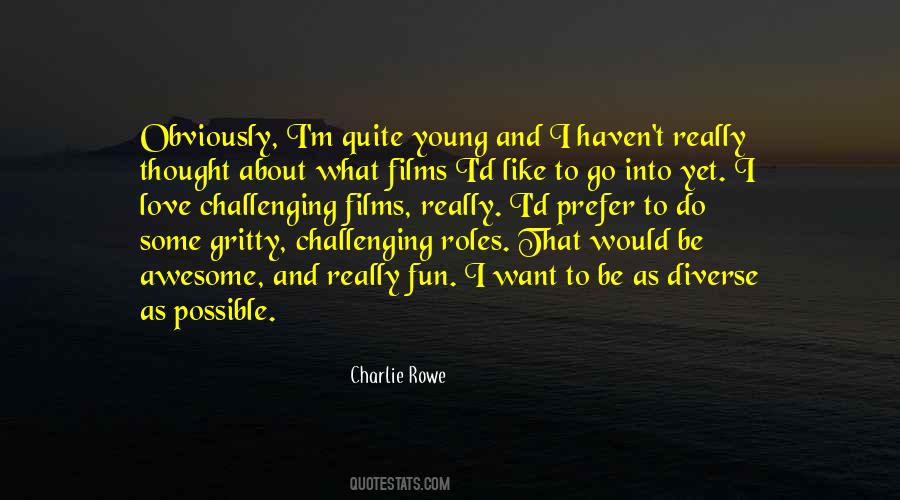 Charlie Rowe Quotes #1433148