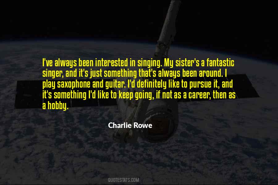 Charlie Rowe Quotes #1798316