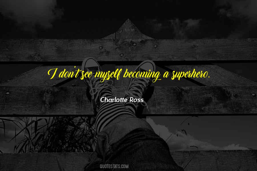 Charlotte Ross Quotes #960777
