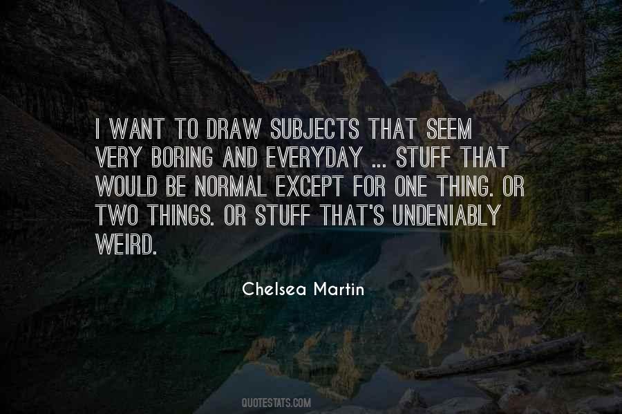 Chelsea Martin Quotes #1109081