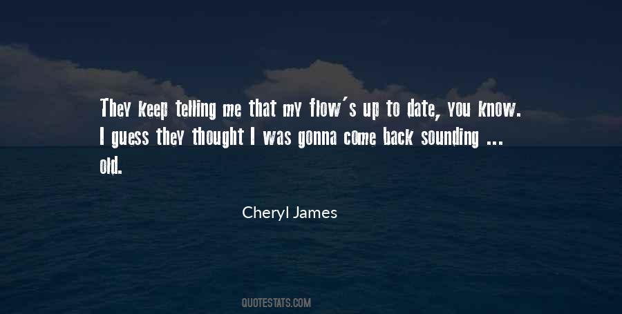 Cheryl James Quotes #1300006