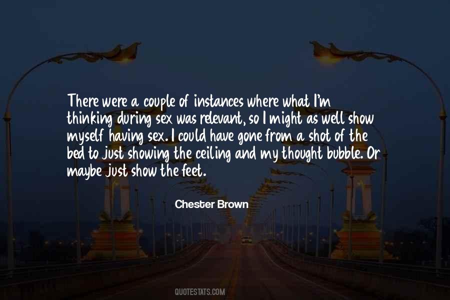 Chester Brown Quotes #1662095