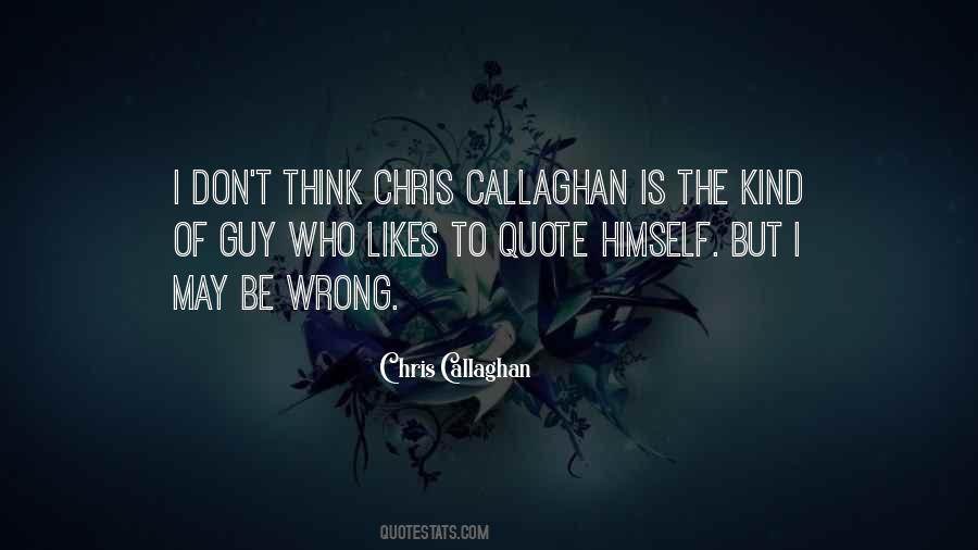 Chris Callaghan Quotes #1380620