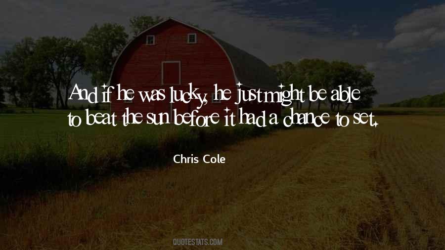 Chris Cole Quotes #1415020