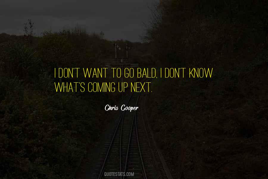 Chris Cooper Quotes #1616914
