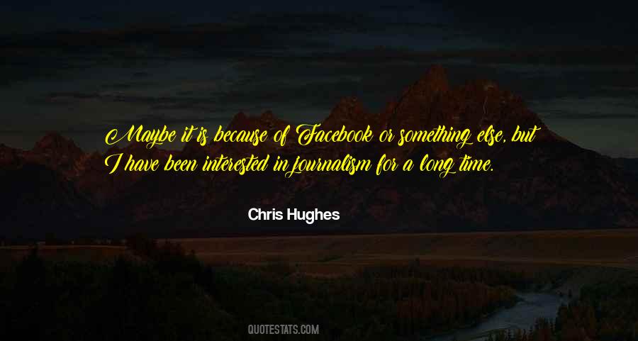 Chris Hughes Quotes #1678569