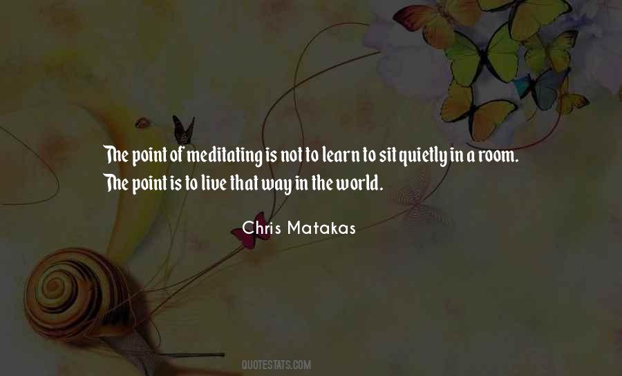 Chris Matakas Quotes #1329671