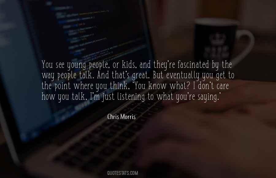 Chris Morris Quotes #908896