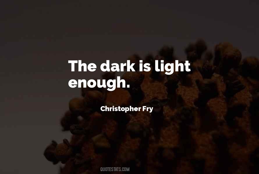 Christopher Fry Quotes #520654