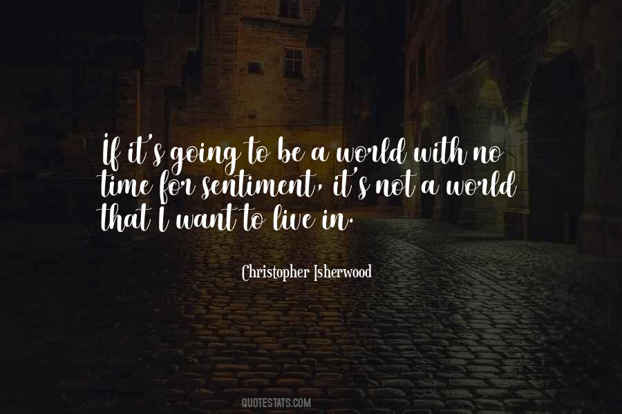 Christopher Isherwood Quotes #1678539