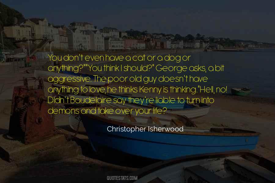 Christopher Isherwood Quotes #1720050