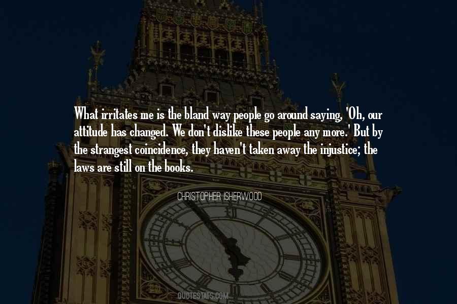 Christopher Isherwood Quotes #1808733