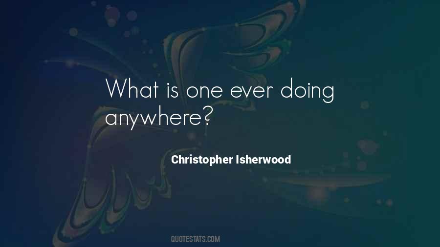 Christopher Isherwood Quotes #355987