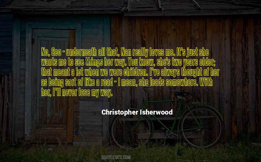 Christopher Isherwood Quotes #586814