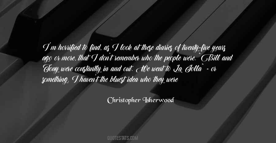 Christopher Isherwood Quotes #782557