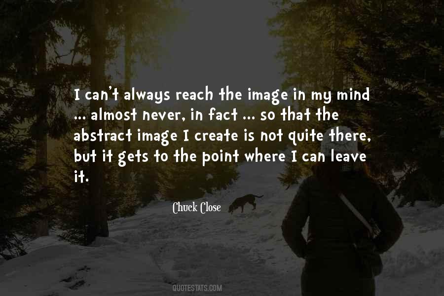 Chuck Close Quotes #1026365