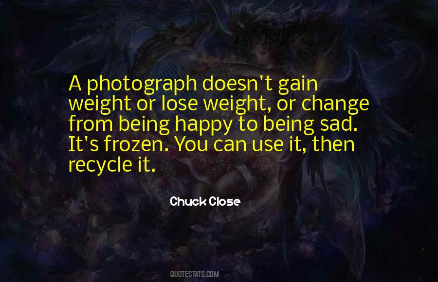 Chuck Close Quotes #107042