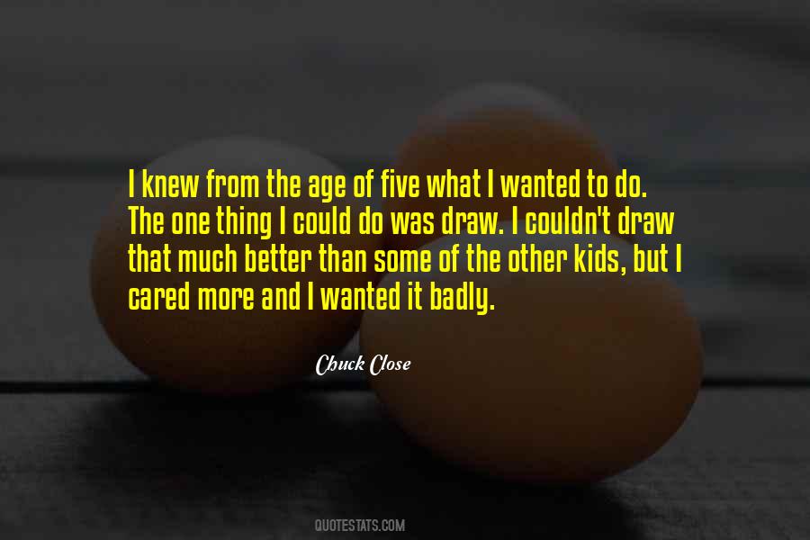 Chuck Close Quotes #1656054