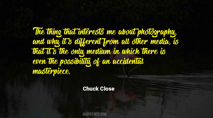 Chuck Close Quotes #1777518