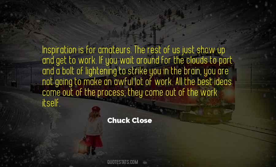 Chuck Close Quotes #1832648