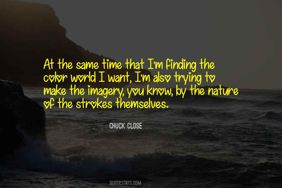 Chuck Close Quotes #1863958