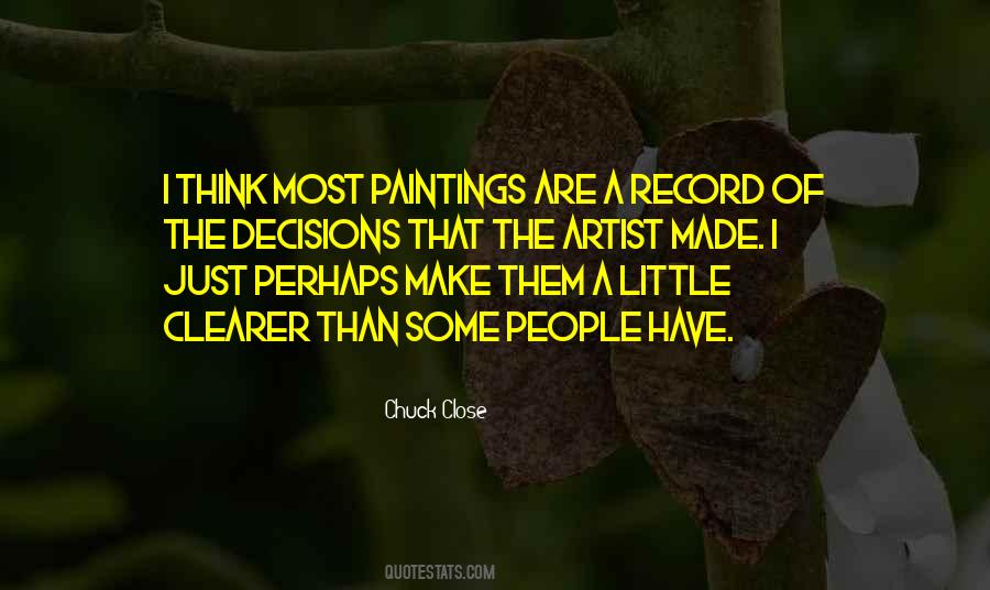 Chuck Close Quotes #274734