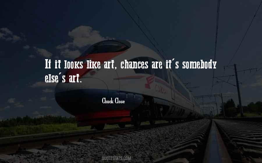 Chuck Close Quotes #323405