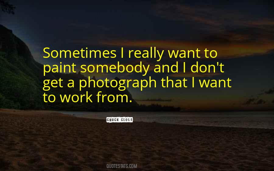Chuck Close Quotes #325522