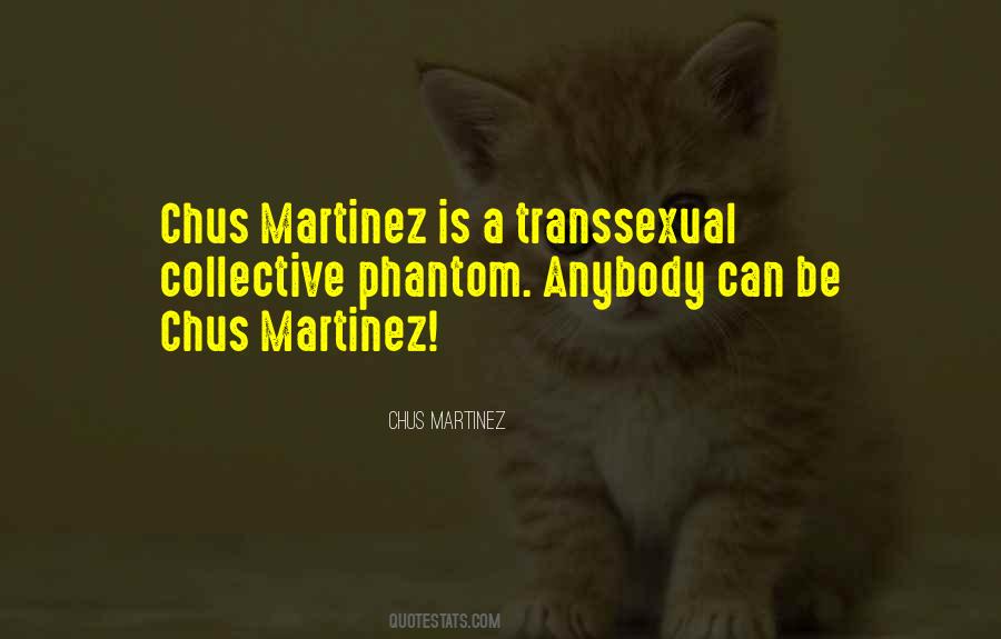 Chus Martinez Quotes #542961