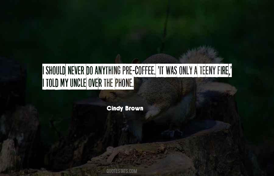 Cindy Brown Quotes #1630735