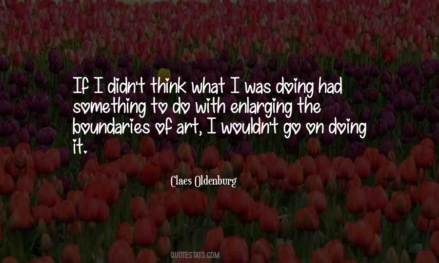 Claes Oldenburg Quotes #763223