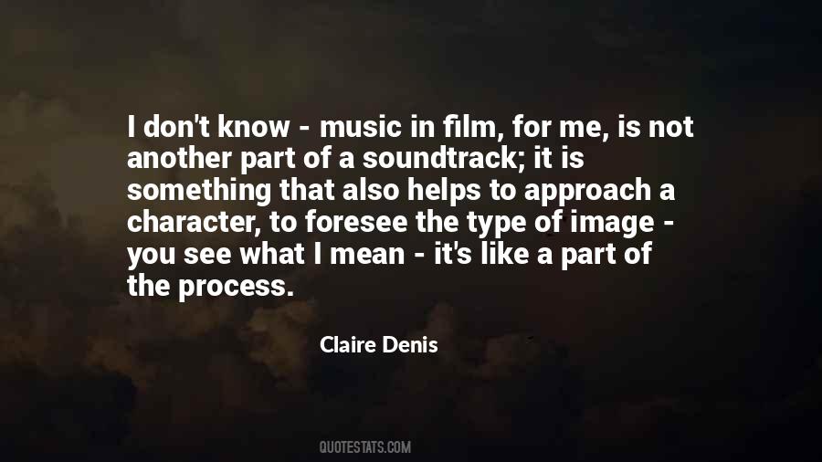 Claire Denis Quotes #1501592