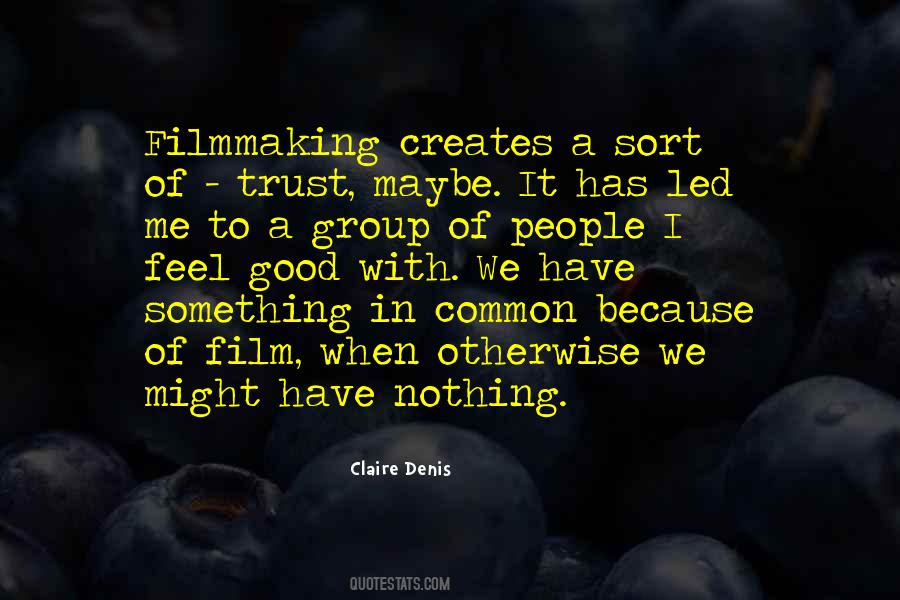 Claire Denis Quotes #1532785