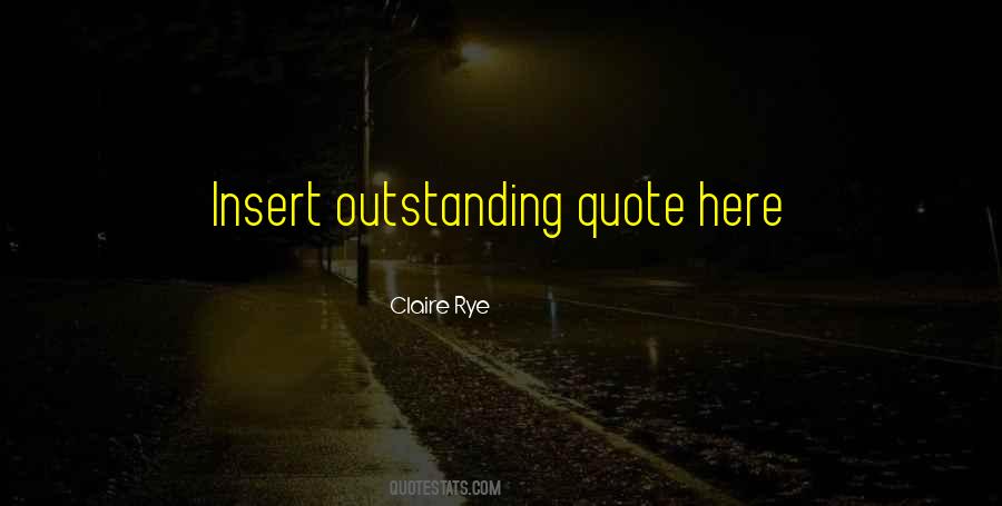 Claire Rye Quotes #1699898