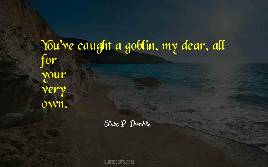 Clare B. Dunkle Quotes #1149062