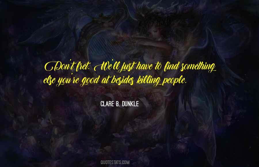 Clare B. Dunkle Quotes #749418