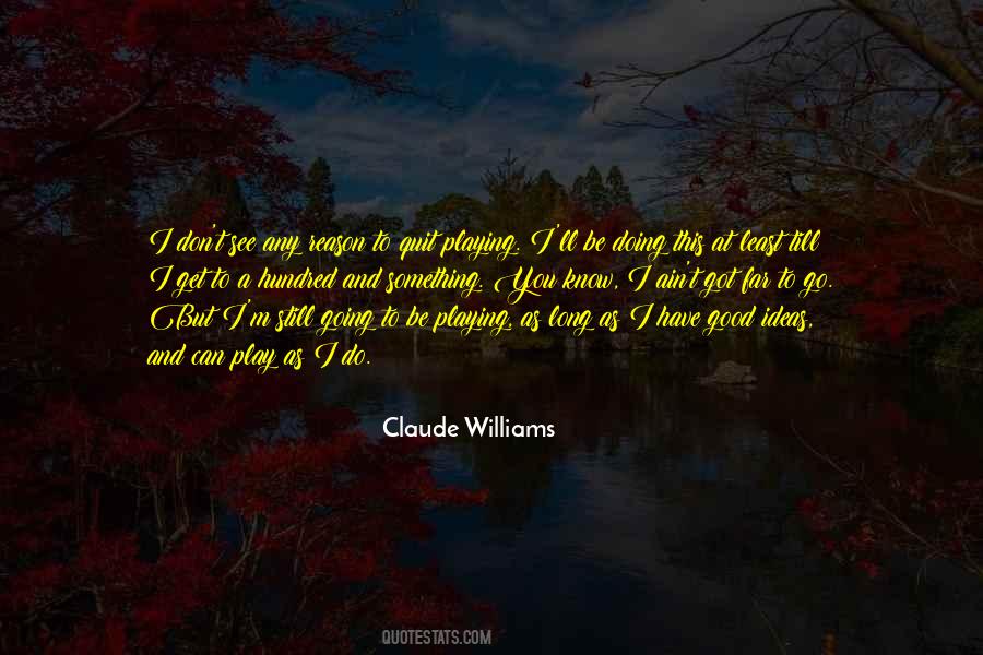 Claude Williams Quotes #901824