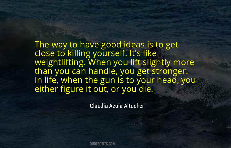 Claudia Azula Altucher Quotes #1854846