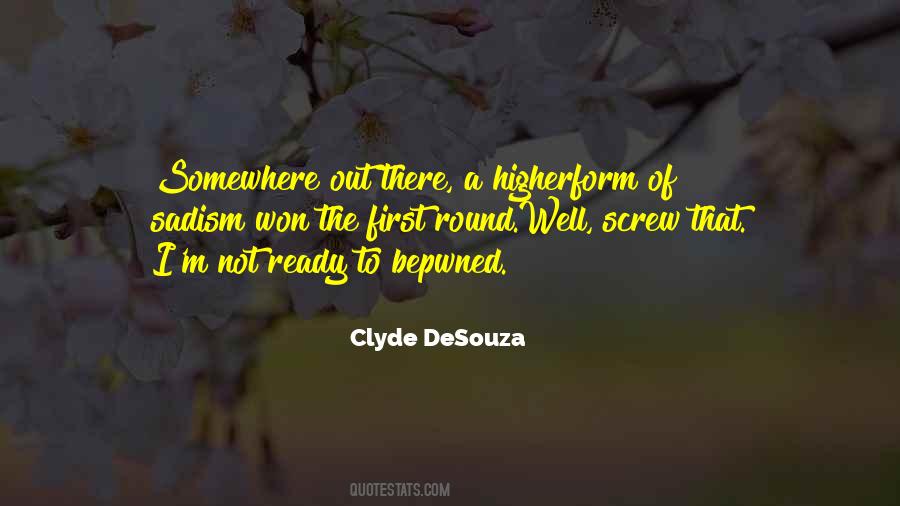 Clyde DeSouza Quotes #854615