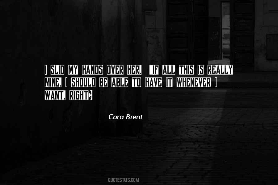 Cora Brent Quotes #1750334