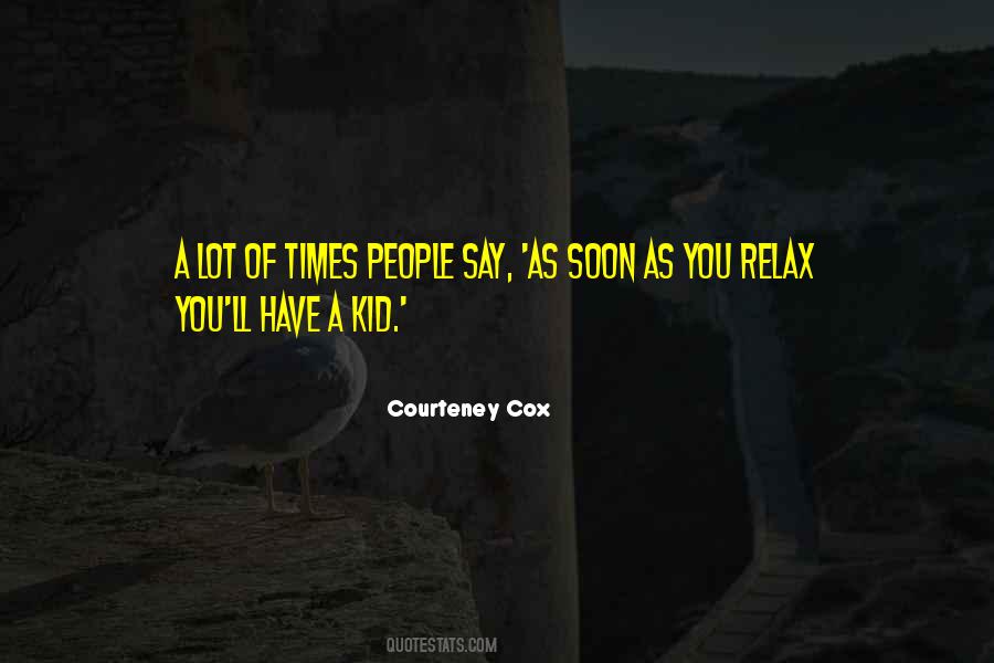 Courteney Cox Quotes #568475