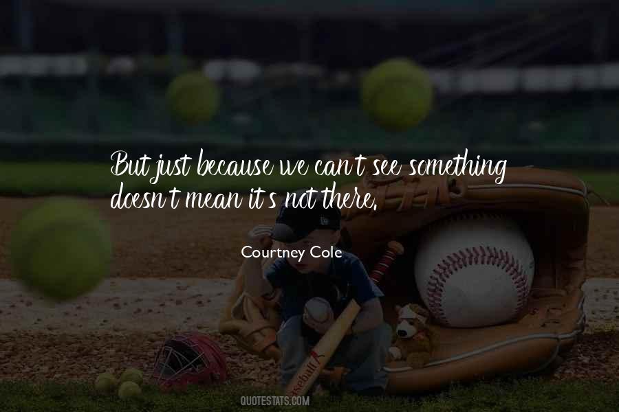 Courtney Cole Quotes #891489